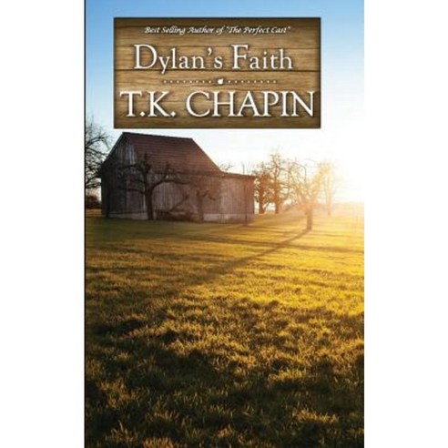 Dylan''s Faith: A Christian Fiction Novel Paperback, Createspace Independent Publishing Platform