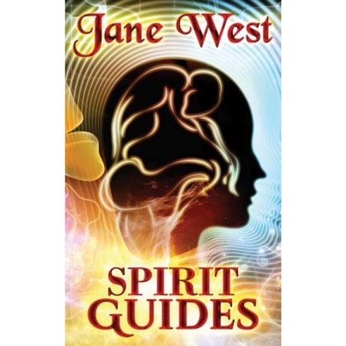 Spirit Guides: Contact Your Spirit Guide and Access the Spirit World Paperback, Createspace Independent Publishing Platform