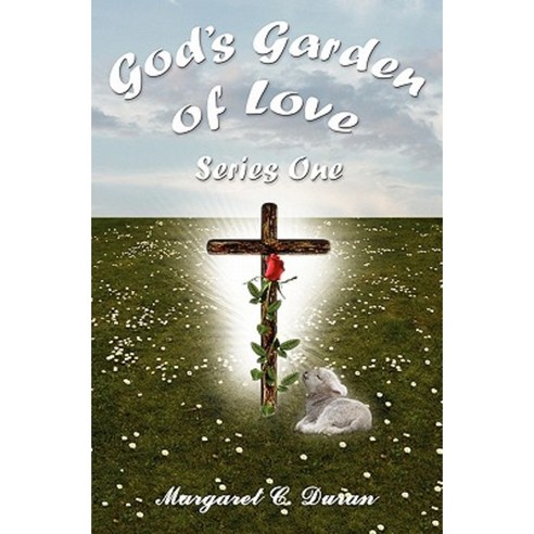 God''s Garden of Love: Series One Paperback, Createspace Independent Publishing Platform