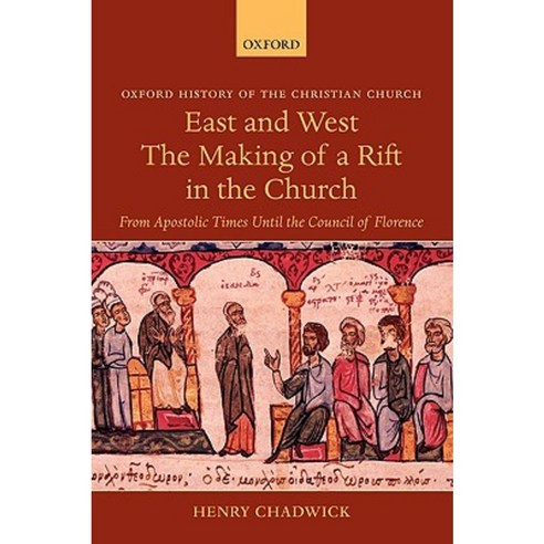 East and West: The Making of a Rift in the Church: From Apostolic Times Until the Council of Florence Hardcover, OUP Oxford