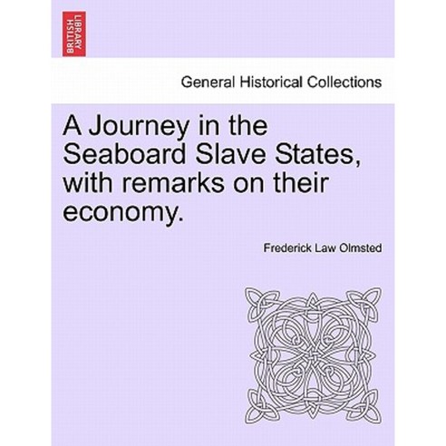 A Journey in the Seaboard Slave States with Remarks on Their Economy. Paperback, British Library, Historical Print Editions