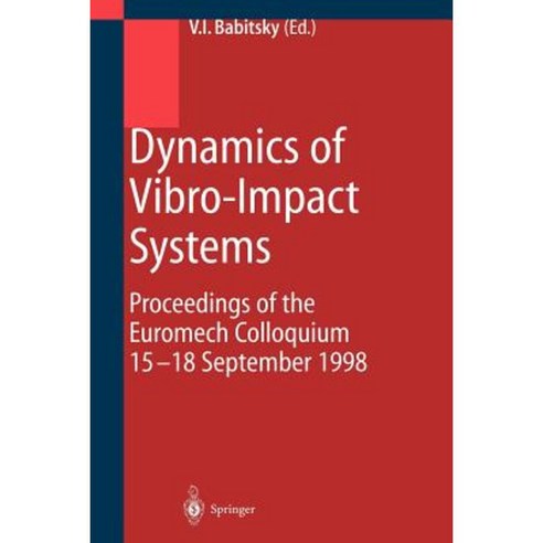 Dynamics of Vibro-Impact Systems: Proceedings of the Euromech Collaquium 15-18 September 1998 Paperback, Springer