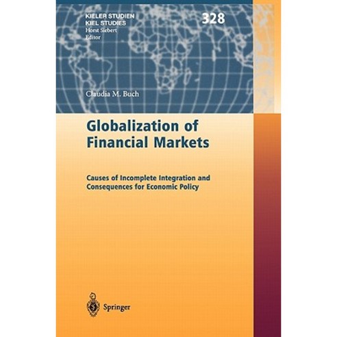 Globalization of Financial Markets: Causes of Incomplete Integration and Consequences for Economic Policy Paperback, Springer