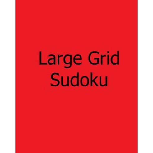 Large Grid Sudoku: Easy Vol. 2: Large Print Sudoku Puzzles Paperback, Createspace Independent Publishing Platform