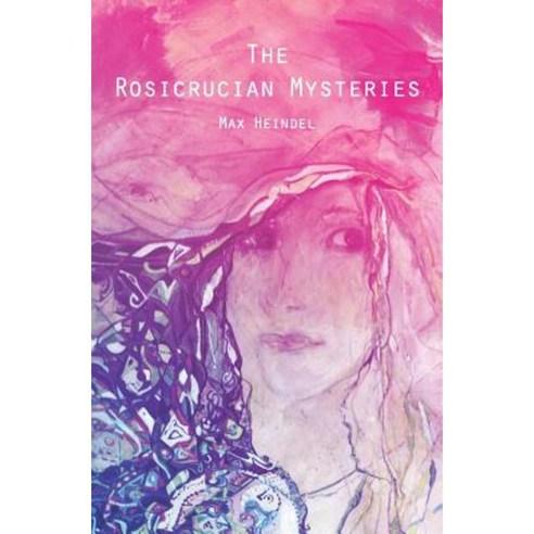 The Rosicrucian Mysteries: An Elementary Exposition of Their Secret Teachings Paperback, Createspace Independent Publishing Platform