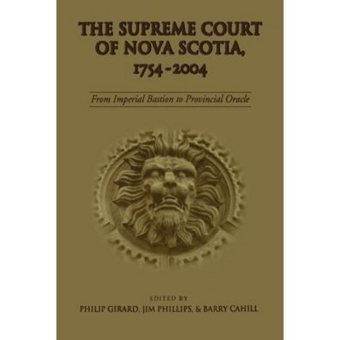 The Supreme Court of Nova Scotia 1754-2004: From Imperial Bastion to Provincial Oracle Paperback, University of Toronto Press, Scholarly Publis