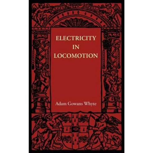 Electricity in Locomotion: An Account of Its Mechanism Its Achievements and Its Prospects Paperback, Cambridge University Press