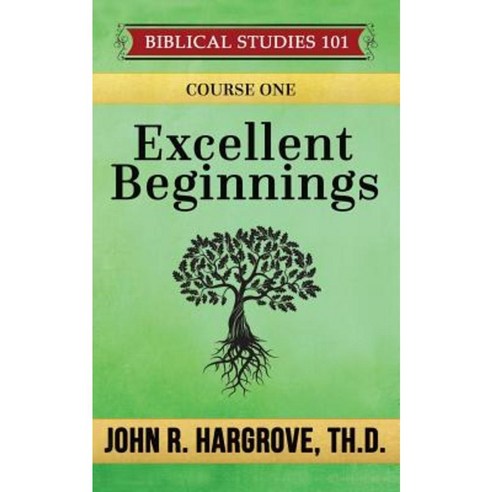 Excellent Beginnings: A Study of Genesis Paperback, Createspace Independent Publishing Platform