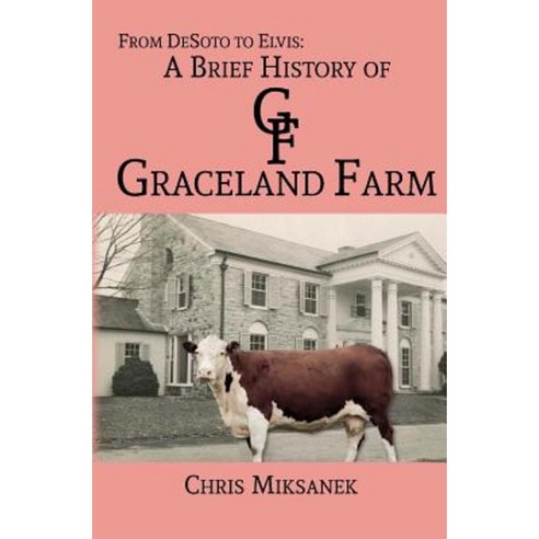 From de Soto to Elvis: A Brief History of Graceland Farm Paperback, Createspace Independent Publishing Platform
