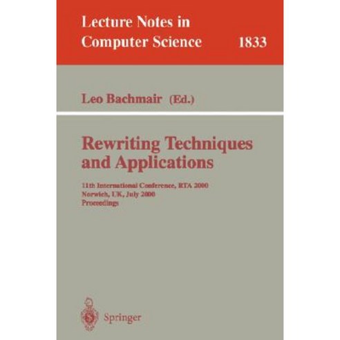 Rewriting Techniques and Applications: 11th International Conference Rta 2000 Norwich UK July 10-12 2000 Proceedings Paperback, Springer