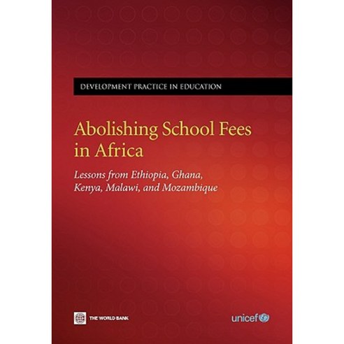 Abolishing School Fees in Africa: Lessons from Ethiopia Ghana Kenya Malawi and Mozambique Paperback, World Bank Publications