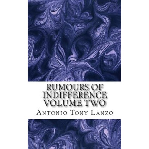Rumours of Indifference: Volume Two Paperback, Createspace Independent Publishing Platform