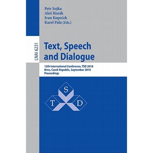 Text Speech and Dialogue: 13th International Conference TSD 2010 Brno Czech Republic September 6-10 2010 Proceedings Paperback, Springer