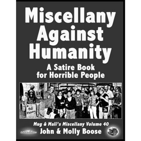 Miscellany Against Humanity: A Satire Book for Horrible People Paperback, Createspace Independent Publishing Platform