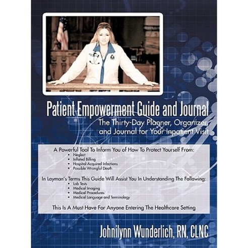 Patient Empowerment Guide and Journal: The Thirty-Day Planner Organizer and Journal for Your In-Patient Visit Paperback, iUniverse