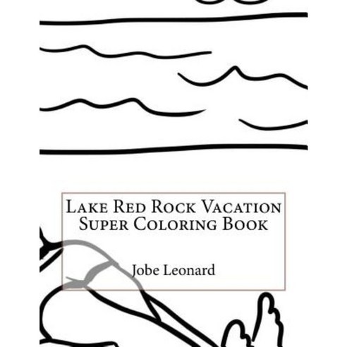 Lake Red Rock Vacation Super Coloring Book Paperback, Createspace Independent Publishing Platform
