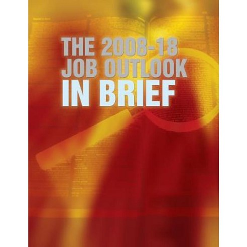 The 2008 -18 Job Outlook in Brief Paperback, Createspace Independent Publishing Platform