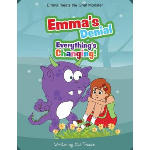 Emma''s Denial: Everything''s Changing! Paperback, Createspace Independent Publishing Platform