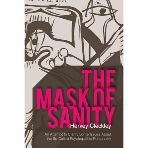 The Mask of Sanity: An Attempt to Clarify Some Issues about the So-Called Psychopathic Personality Paperback, Echo Point Books & Media