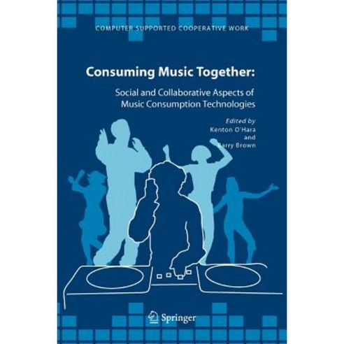 Consuming Music Together: Social and Collaborative Aspects of Music Consumption Technologies Paperback, Springer