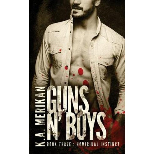 Guns N'' Boys: Homicidal Instinct (Book 3) (Gay Dark Mafia Romance) Paperback, Createspace Independent Publishing Platform