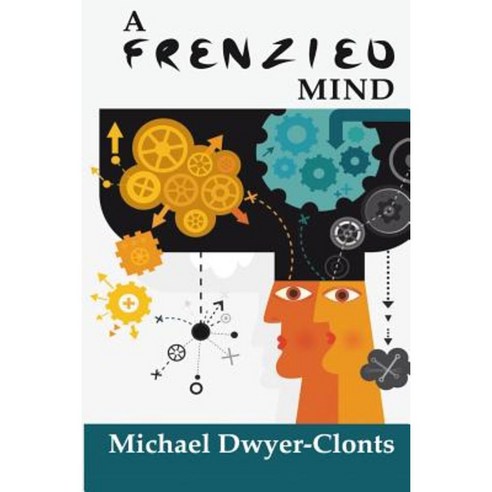 A Frenzied Mind: Clarifying the Science Behind Addictive Disorders Paperback, Createspace Independent Publishing Platform