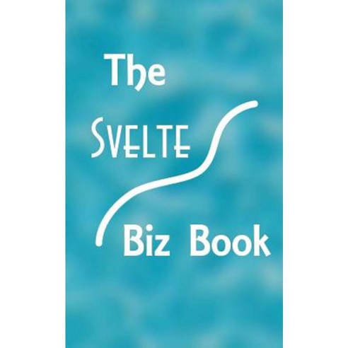 The Svelte Biz Book Paperback, Createspace Independent Publishing Platform