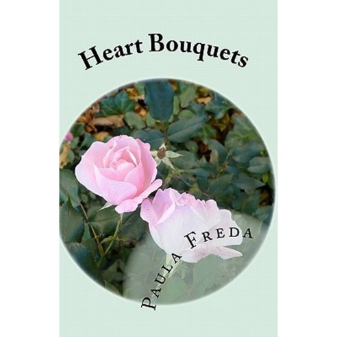 Heart Bouquets: An Anthology of Love Stories Paperback, Createspace Independent Publishing Platform