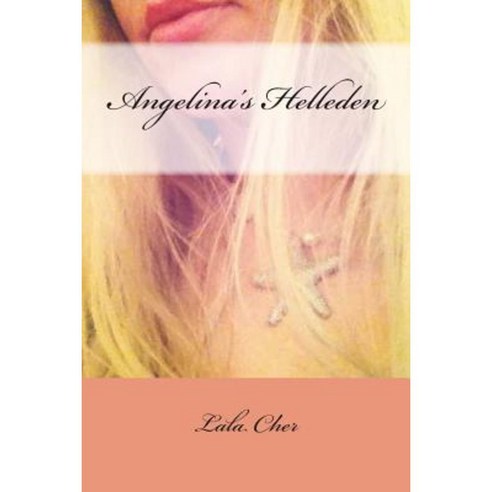 Angelina''s Helleden Paperback, Createspace Independent Publishing Platform
