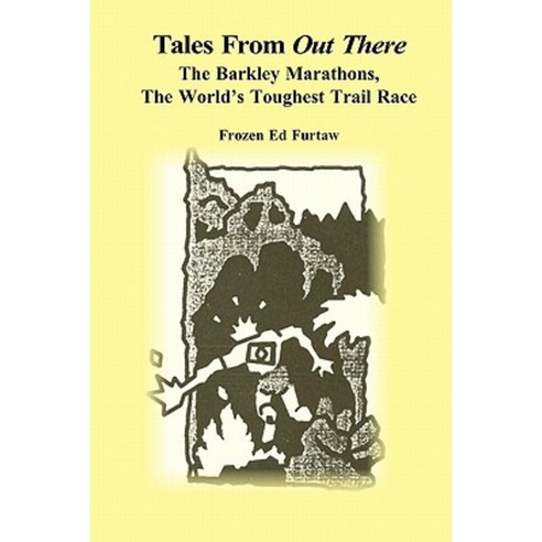 Tales from Out There: The Barkley Marathons the World''s Toughest Trail Race Paperback, Createspace Independent Publishing Platform