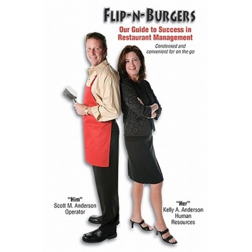 Flip-N-Burgers: Our Guide to Success in Restaurant Management Paperback, Createspace Independent Publishing Platform
