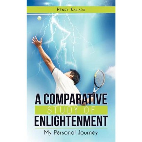 A Comparative Study of Enlightenment: My Personal Journey Paperback, Createspace Independent Publishing Platform