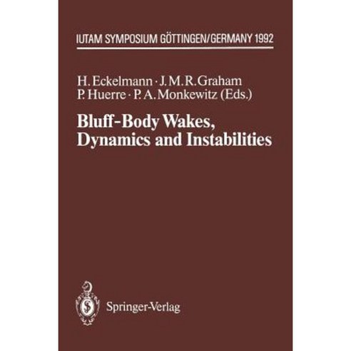 Bluff-Body Wakes Dynamics and Instabilities: Iutam Symposium Gottingen Germany September 7-11 1992 Paperback, Springer