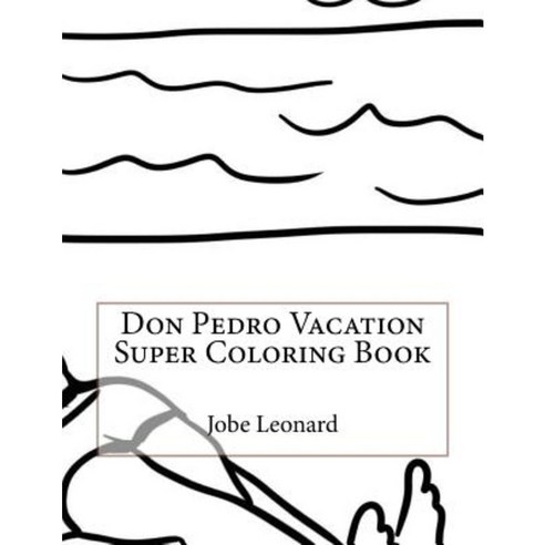 Don Pedro Vacation Super Coloring Book Paperback, Createspace Independent Publishing Platform