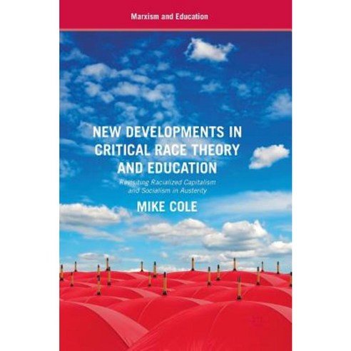 New Developments in Critical Race Theory and Education: Revisiting Racialized Capitalism and Socialism in Austerity Hardcover, Palgrave MacMillan