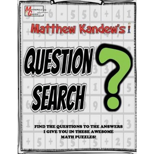 Matthew Kandew''s Question Search: Math Puzzles by Mathopoly Games Paperback, Createspace Independent Publishing Platform