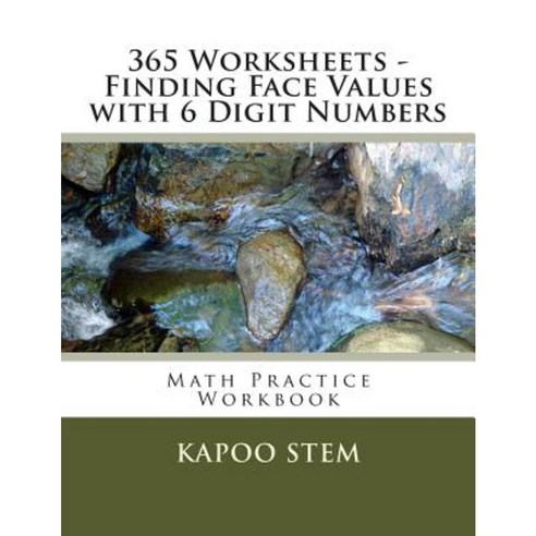 365 Worksheets - Finding Face Values with 6 Digit Numbers: Math Practice Workbook Paperback, Createspace Independent Publishing Platform