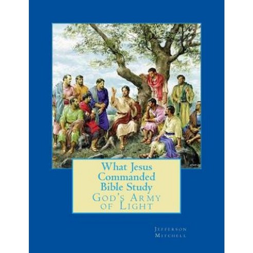 What Jesus Commanded Paperback, Createspace Independent Publishing Platform