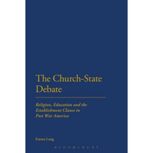 The Church-State Debate: Religion Education and the Establishment Clause in Post War America Paperback, Bloomsbury Publishing PLC