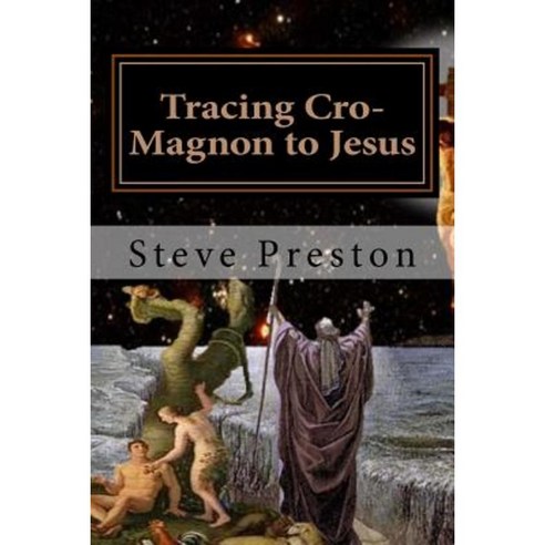 Tracing Cro-Magnon to Jesus: Addressing New Details Paperback, Createspace Independent Publishing Platform