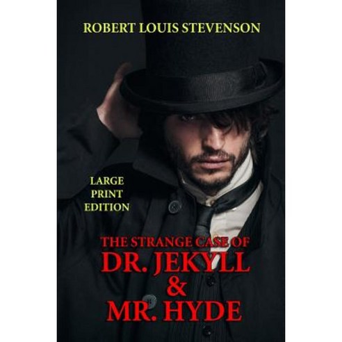 The Strange Case of Dr. Jekyll & Mr. Hyde - Large Print Edition Paperback, Createspace Independent Publishing Platform