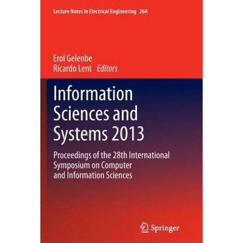 Information Sciences and Systems 2013: Proceedings of the 28th International Symposium on Computer and Information Sciences Paperback, Springer