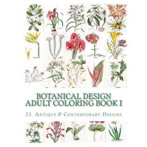 Botanical Design Adult Coloring Book #1 Paperback, Createspace Independent Publishing Platform
