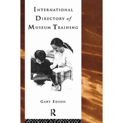 International Directory of Museum Training: Programs and Practices of the Museum Profession Hardcover, Routledge