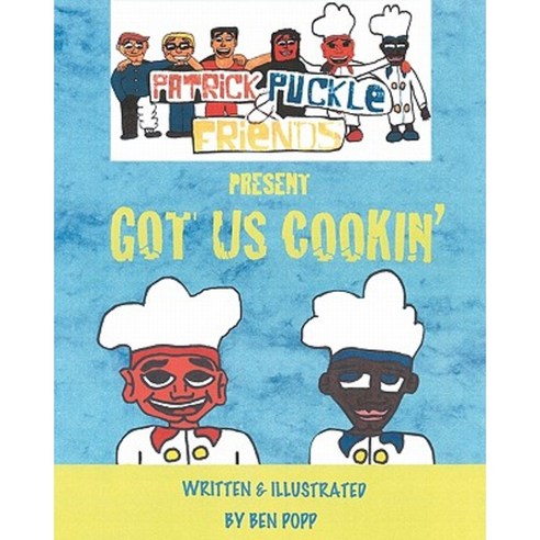 Patrick Puckle & Friends Present Got Us Cookin'' Paperback, Createspace Independent Publishing Platform