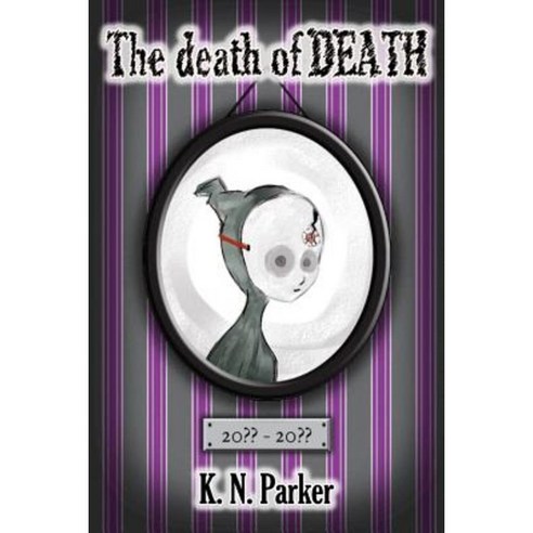 The Death of Death Paperback, Createspace Independent Publishing Platform