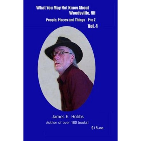What You May Not Know about Woodsville NH People Places and Things Vol. 4 Paperback, Createspace Independent Publishing Platform
