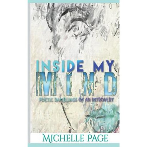 Inside My Mind: Poetic Ramblings of an Introvert Paperback, Createspace Independent Publishing Platform