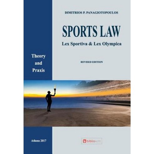 Sports Law: Lex Sportiva & Lex Olympica Theory and Praxis Paperback, Createspace Independent Publishing Platform