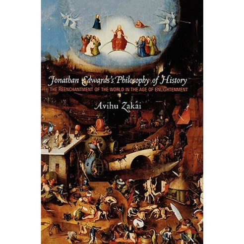 Jonathan Edwards''s Philosophy of History: The Reenchantment of the World in the Age of Enlightenment Paperback, Princeton University Press